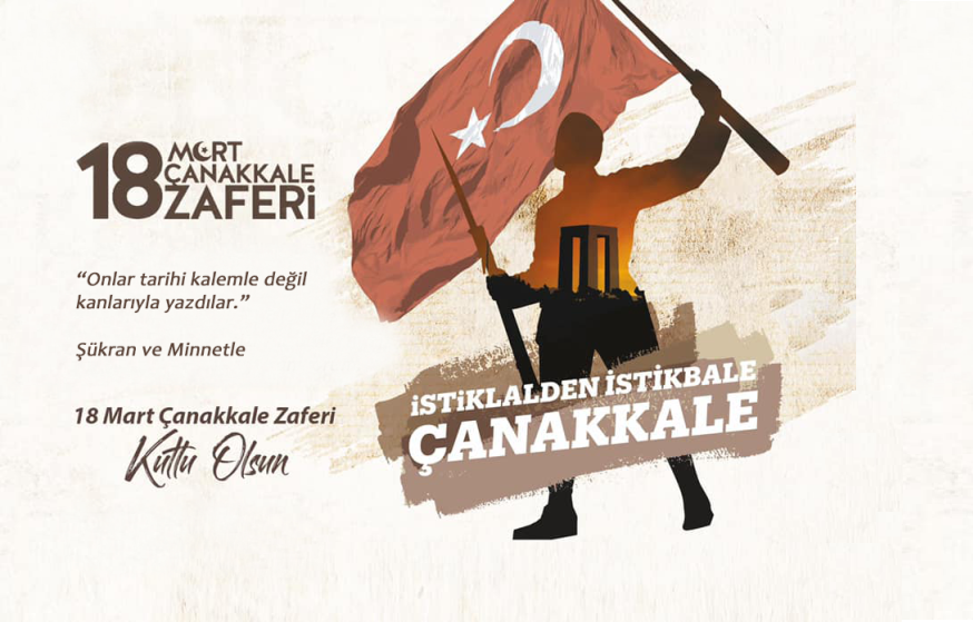 18 MART ÇANAKKALE ZAFERİ’MİZİN 111. YILI KUTLU OLSUN!